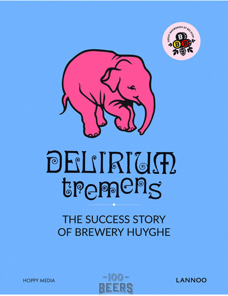 Delirium Tremens: The Success Story of Brewery Huyghe